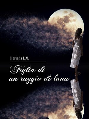 cover image of Figlia di un raggio di luna